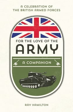 For the Love of the Army - A Celebration of the British Armed Forces