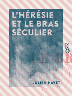 L'Hérésie et le bras séculier - Au Moyen Âge jusqu'au XIIIe siècle