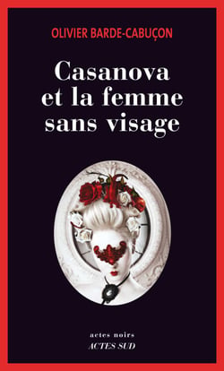 Casanova et la femme sans visage - Une enquête du commissaire aux morts étranges