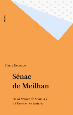 Sénac de Meilhan - De la France de Louis XV à l'Europe des émigrés