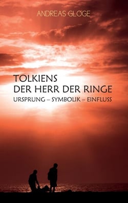 Tolkiens Der Herr der Ringe - Ursprung - Symbolik - Einfluss