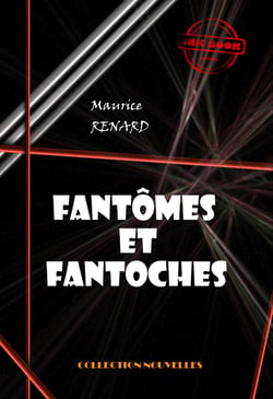 Fantômes et fantoches [édition intégrale revue et mise à jour] - édition intégrale