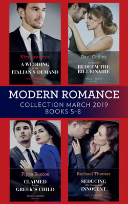 Modern Romance March 2019 5-8 - A Wedding at the Italian's Demand / Claimed for the Greek's Child / A Virgin to Redeem the Billionaire / Seducing His Convenient Innocent