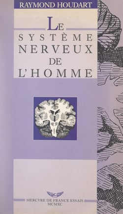 Le système nerveux de l'homme - Ou Le dieu dans la tête emmuré