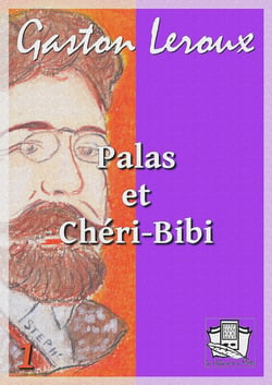 Palas et Chéri-Bibi - Nouvelles aventures de Chéri-Bibi I