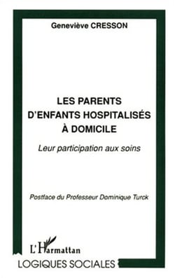 LES PARENTS D'ENFANTS HOSPITALISÉS À DOMICILE - Leur participation aux soins