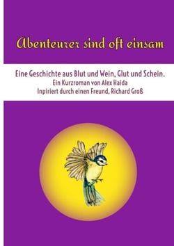 Abenteurer sind oft einsam - Eine Geschichte aus Blut und Wein, Glut und Schein