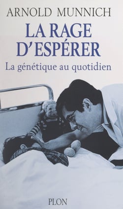 La rage d'espérer - La génétique au quotidien