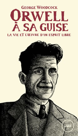 Orwell, à sa guise - La vie et l'œuvre d'un esprit libre