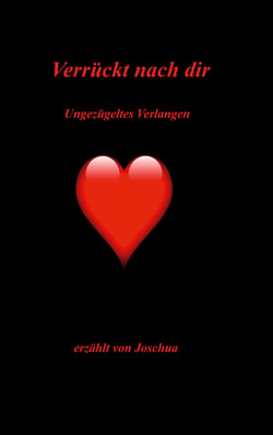 Verrückt nach dir! - Ungezügeltes Verlangen