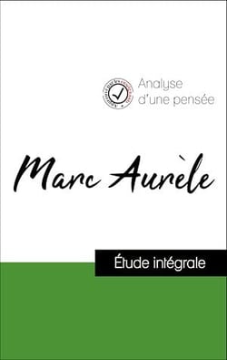 Analyse d'une pensée : Marc Aurèle (résumé et fiche de lecture plébiscités par les enseignants sur fichedelecture.fr)
