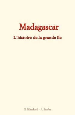 Madagascar - L'histoire de la grande île