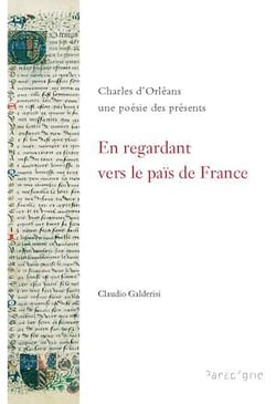 En regardant vers le païs de France ( Charles d'Orléans) - Charles d'Orléans, une poésie des présents