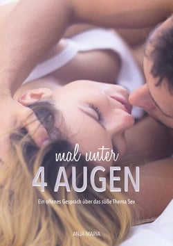 Mal unter 4 Augen - Ein offenes Gespräch über das süße Thema Sex