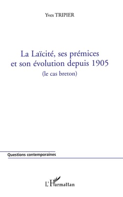 La Laïcité, ses prémices et son évolution depuis 1905 - (le cas breton)