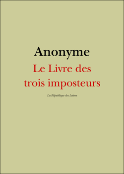 Le Livre des trois imposteurs - Moïse, Jésus-Christ, Mahomet