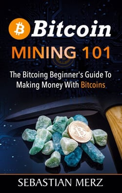 Bitcoin Mining 101 - The Bitcoin Beginner's Guide to Making Money with Bitcoins