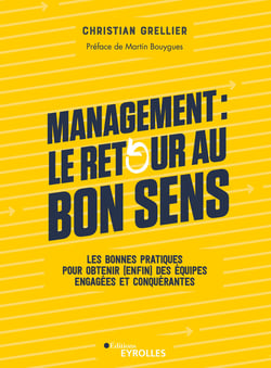 Management : le retour au bon sens - Les bonnes pratiques pour obtenir (enfin) des équipes engagées et conquérantes