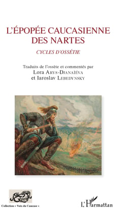 L'épopée caucasienne des Nartes - Cycles d'Ossétie