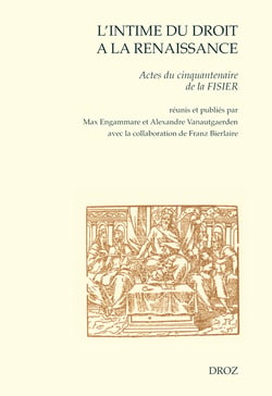 L'intime du droit à la Renaissance - Actes du cinquantenaire de la FISIER