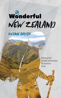 Wanderful New Zealand - Hiking the 3,000 kilometre Te Araroa Trail
