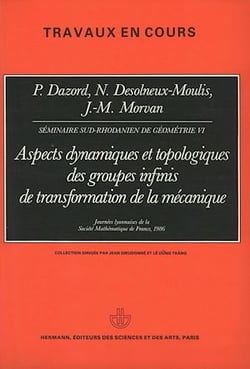 Aspects dynamiques et topologiques des groupes infinis de transformation de la mécanique (VI) - Séminaires Sud-Rhodaniens de géométrie