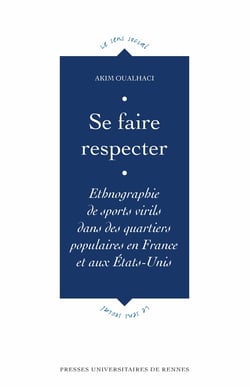 Se faire respecter - Ethnographie de sports virils dans des quartiers populaires en France et aux États-Unis