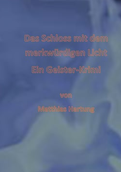 Das Schloss mit dem merkwürdigen Licht - Ein Geister-Krimi