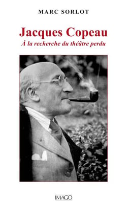 Jacques Copeau, A la recherche du théâtre perdu