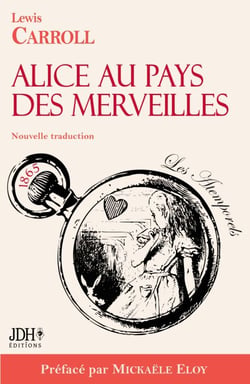 Alice au pays des merveilles - Nouvelle traduction par Clémentine Vacherie - Préfacé par Mickaële Eloy