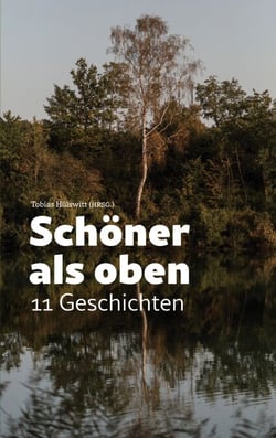 Schöner als oben - 11 Geschichten