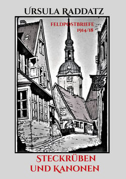 Steckrüben und Kanonen - Feldpostbriefe 1914/18