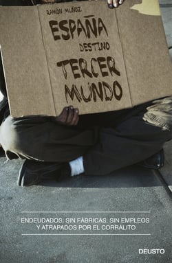 España, destino tercer mundo - Endeudados, sin fábricas, sin empleos y atrapados por el corralito