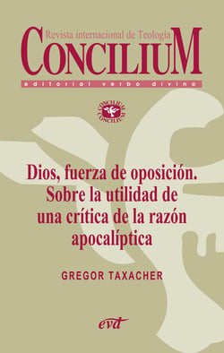 Dios, fuerza de oposición. Sobre la utilidad de una crítica de la razón apocalíptica. Concilium 356 (2014) - Concilium 356/ Artículo 5 EPUB
