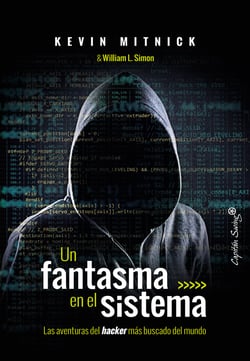 Un fantasma en el sistema - Las aventuras del hacker más buscado del mundo