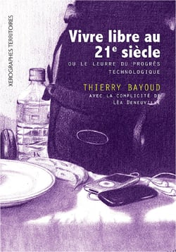 Vivre libre au 21e siècle - Le leurre du progrès technologique