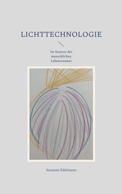 Lichttechnologie - Im Kontext des menschlichen Lebensraumes