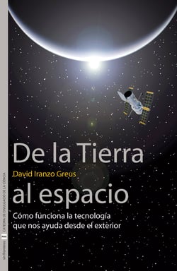 De la Tierra al espacio - Cómo funciona la tecnología que nos ayuda desde el exterior