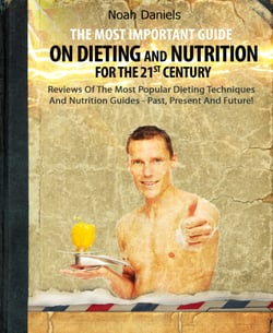 The Most Important Guide On Dieting And Nutrition For The 21st Century - Reviews Of The Most Popular Dieting Techniques And Nutrition Guides - Past, Present And Future!