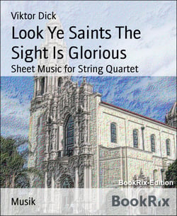 Look Ye Saints The Sight Is Glorious - Sheet Music for String Quartet