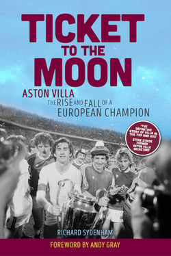 Ticket to the Moon - Aston Villa: The Rise and Fall of a European Champion