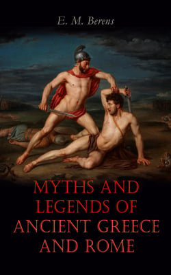 Myths and Legends of Ancient Greece and Rome