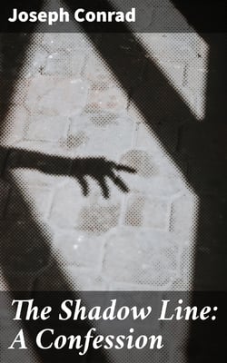 The Shadow Line: A Confession