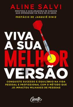 Viva a sua melhor versão - Conquiste o sucesso e equilíbrio na vida pessoal e profissional com o método que já impactou milhares de pessoas