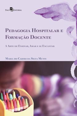 Pedagogia hospitalar e formação docente - A arte de ensinar, amar e se encantar