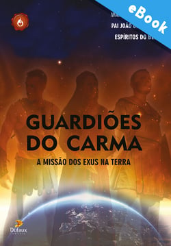 Guardiões do Carma - A missão dos Exus na terra