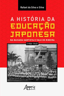 A história da educação japonesa na Baixada Santista e Vale do Ribeira (1908-1945)