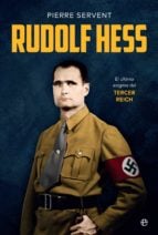 Rudolf Hess - El último enigma del Tercer Reich