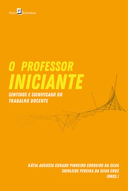 O Professor Iniciante - Sentidos e Significado do Trabalho Docente