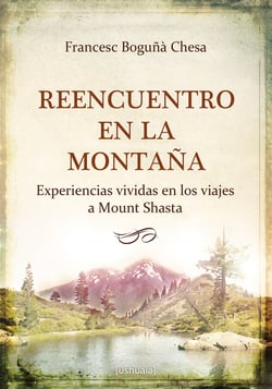Reencuentro en la Montaña - Experiencias vividas en los viajes a Mount Shasta